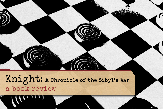 Knight: A Chronicle of the Sibyl’s&nbsp;War