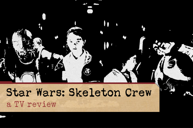 Star Wars: Skeleton&nbsp;Crew